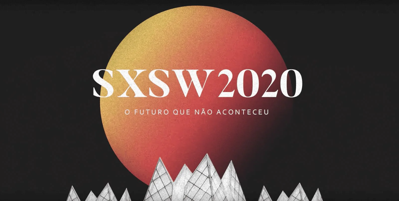 SXSW e O futuro que não aconteceu