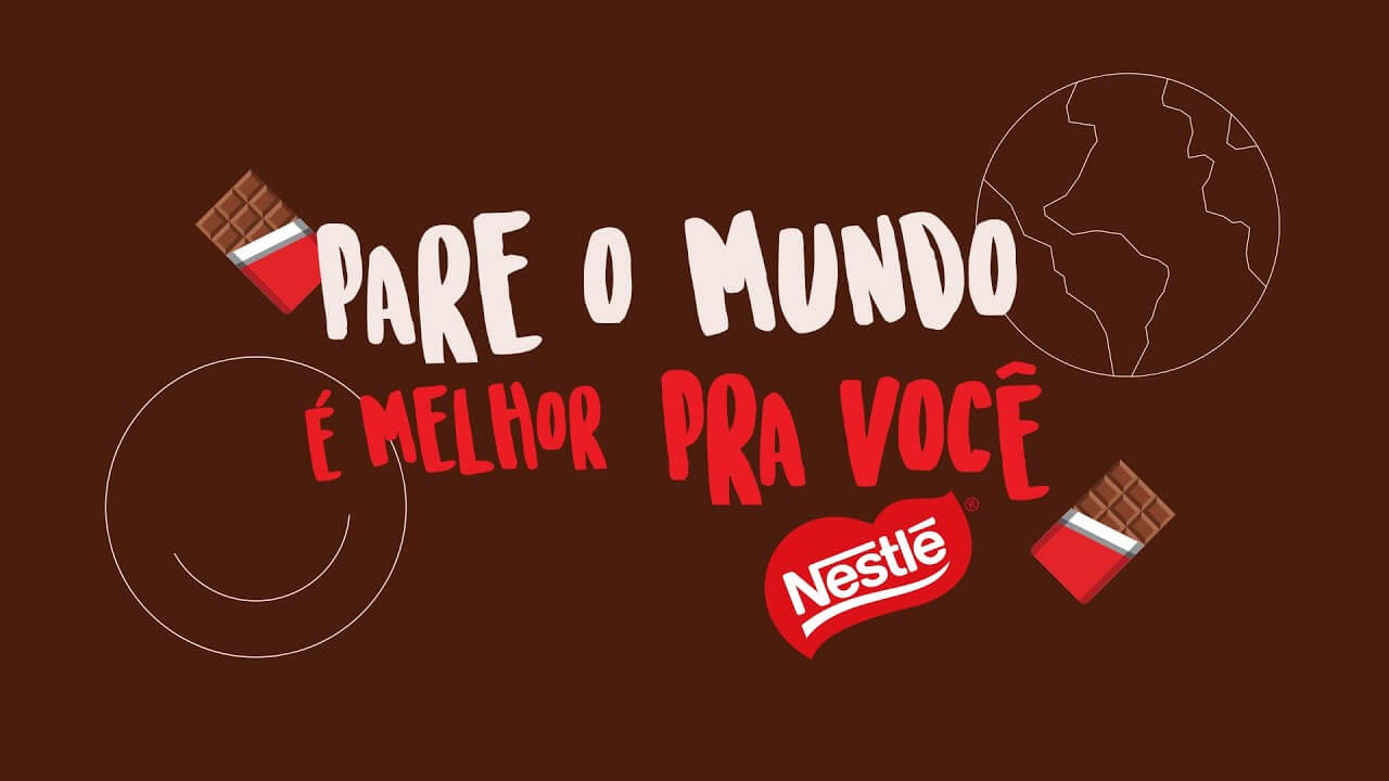 Nestlé: pare o mundo, é melhor pra você