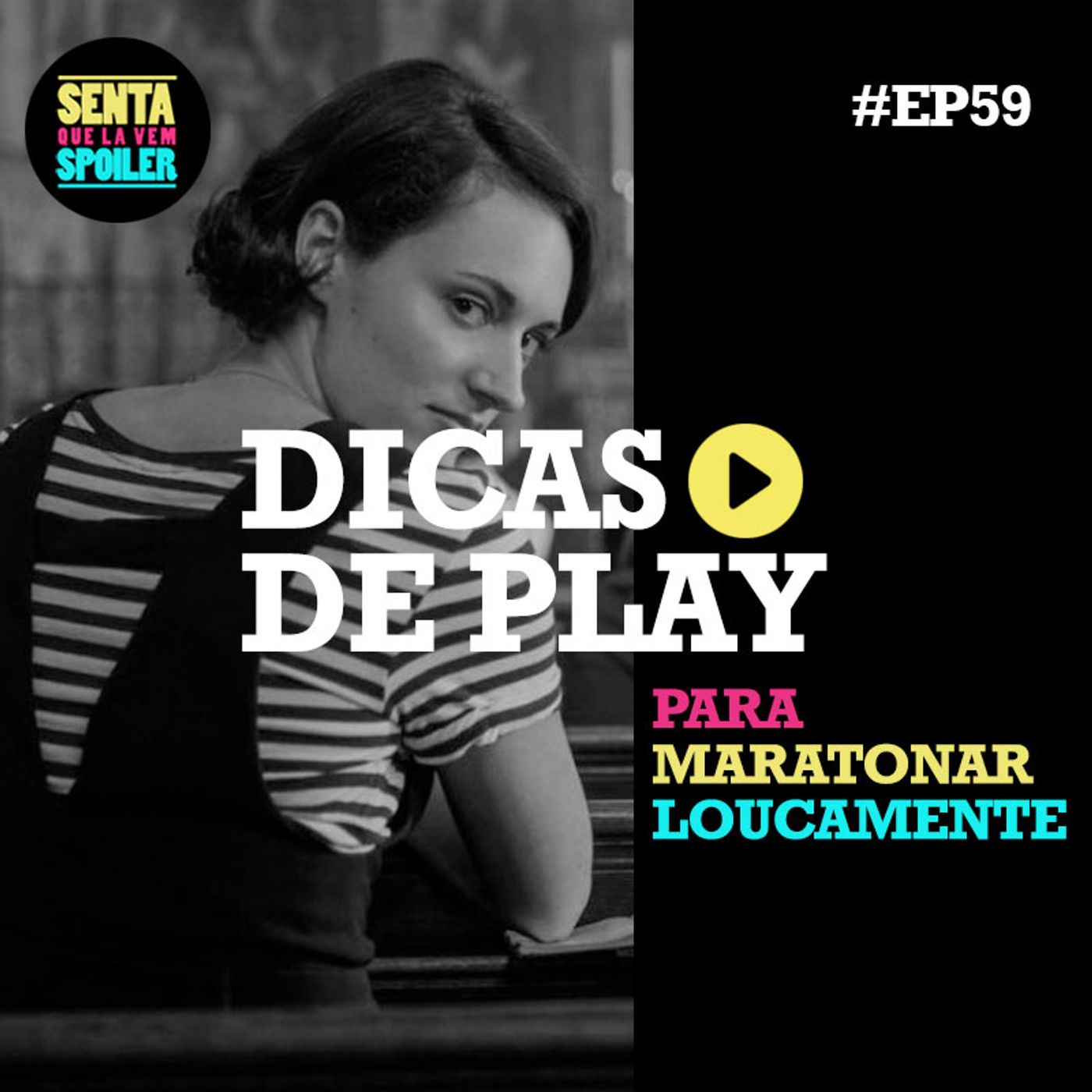 EP 59 - Dicas de Play para Maratonar Loucamente