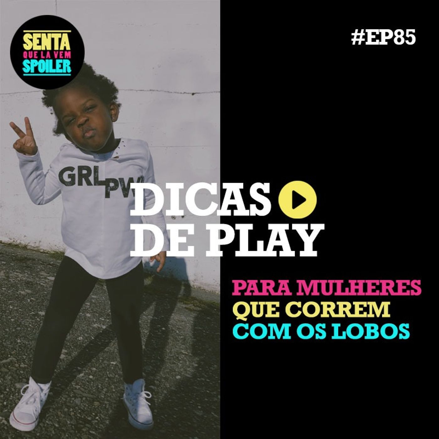 EP 85 - Dicas de Play para mulheres que correm com os lobos