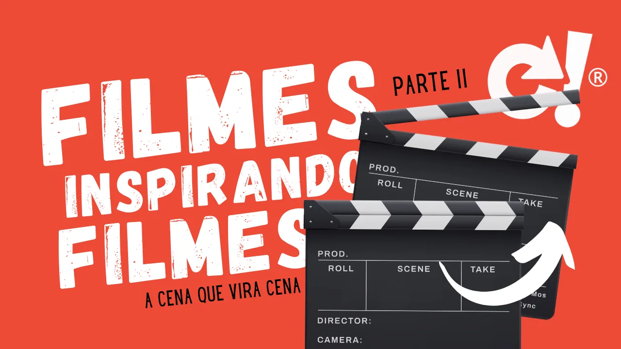 Filmes inspirando filmes - Parte II