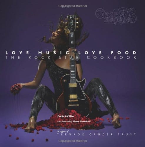 Love Music Love Food: The Rock Star Cookbook