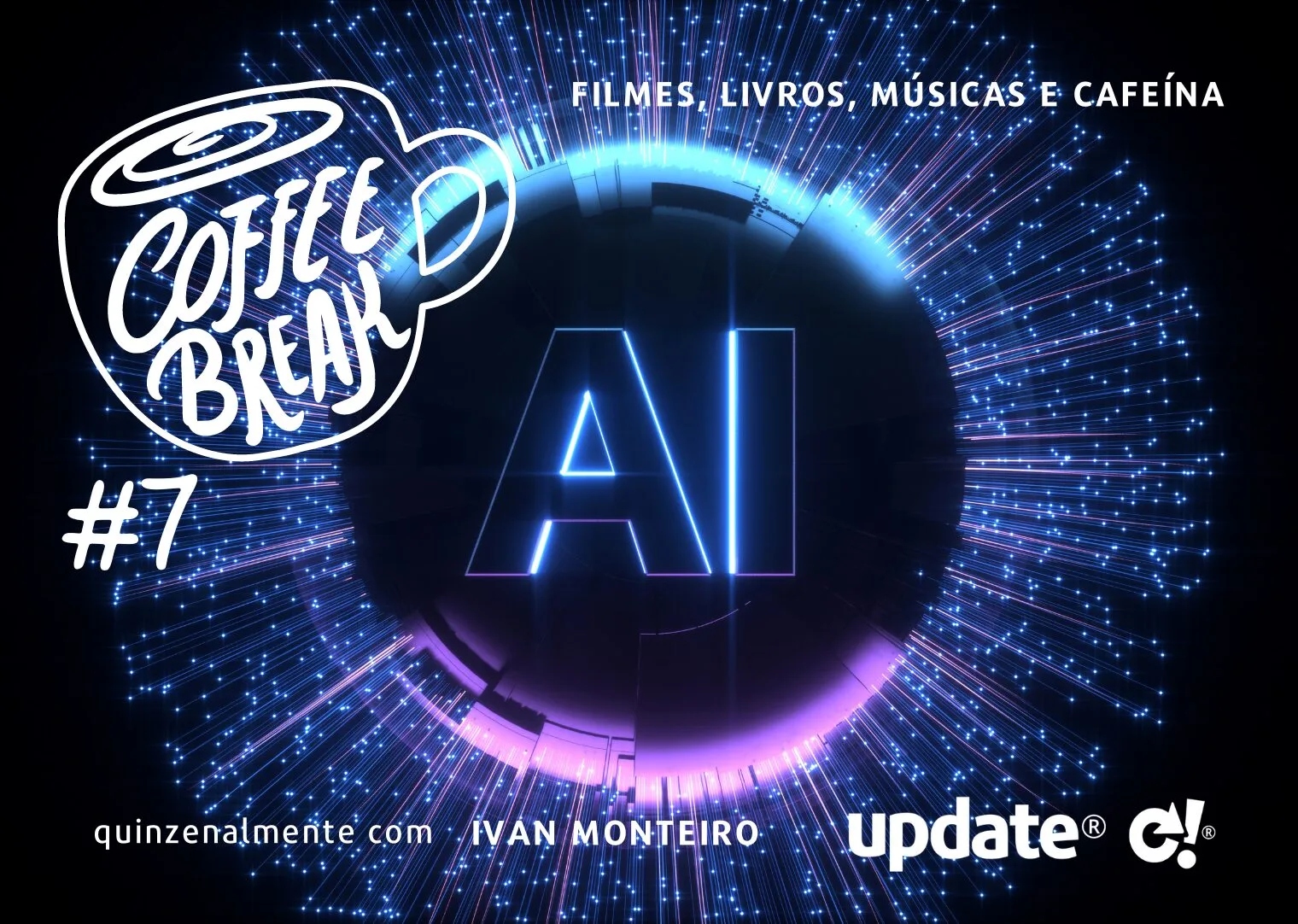 Coffee Break #7: devemos temer a Inteligência Artificial?
