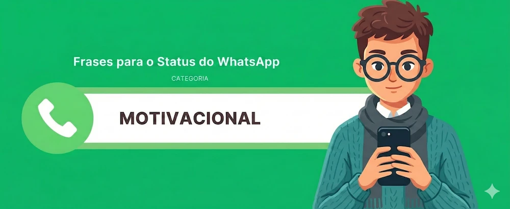 Frases motivacionais para status do WhatsApp.